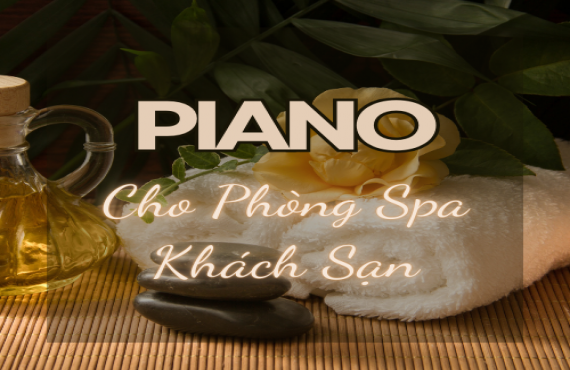 Playlist Spotify "Piano Cho Phòng Spa Khách Sạn" – Âm nhạc thư giãn và tinh tế cho trải nghiệm spa