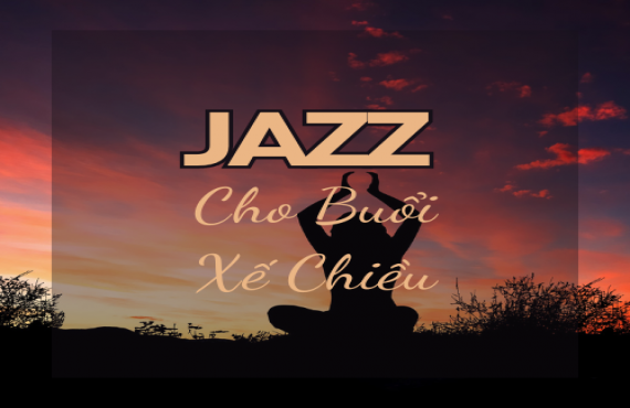 Playlist Spotify "Jazz Cho Buổi Xế Chiều" – Âm nhạc nhẹ nhàng cho khoảnh khắc thư giãn