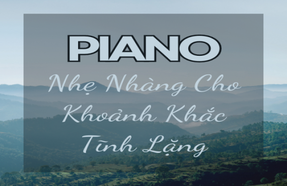 Playlist Spotify "Piano Nhẹ Nhàng Cho Khoảnh Khắc Tĩnh Lặng" – Âm nhạc thư giãn, tinh tế