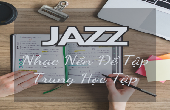 Playlist Spotify "Jazz Nhạc Nền Để Tập Trung Học Tập" – Hiệu quả và thư thái