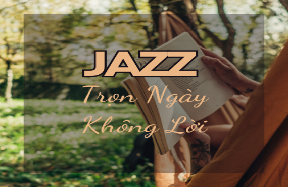 Playlist Spotify "Jazz Trọn Ngày Không Lời" – Âm nhạc nhẹ nhàng, thư giãn cho cả ngày