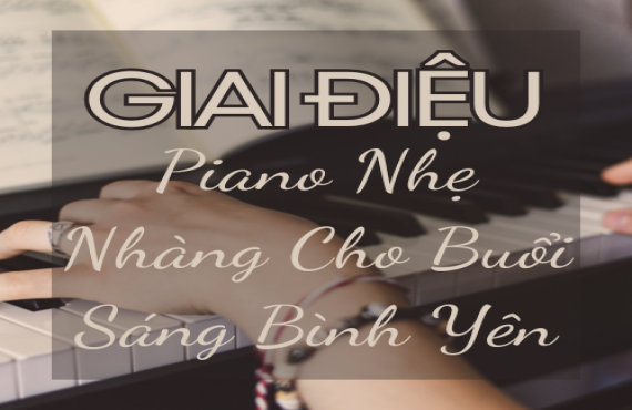 Giai Điệu Piano Nhẹ Nhàng Cho Buổi Sáng Bình Yên – AudioBay