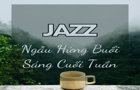 Playlist Spotify "Jazz Ngẫu Hứng Buổi Sáng Cuối Tuần" – Âm nhạc tươi mới cho ngày mới