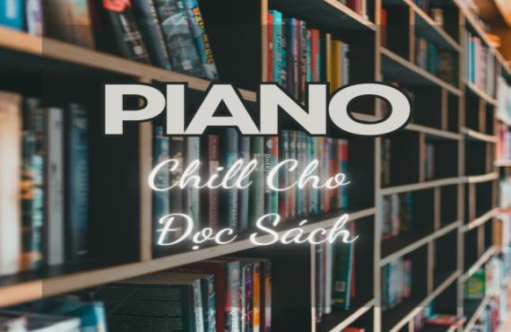 Playlist Spotify "Piano Chill Cho Đọc Sách" – Âm nhạc nhẹ nhàng, tập trung