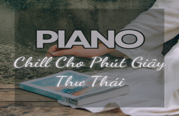 Playlist Spotify "Piano Chill Cho Phút Giây Thư Thái" – Âm nhạc thư giãn nhẹ nhàng