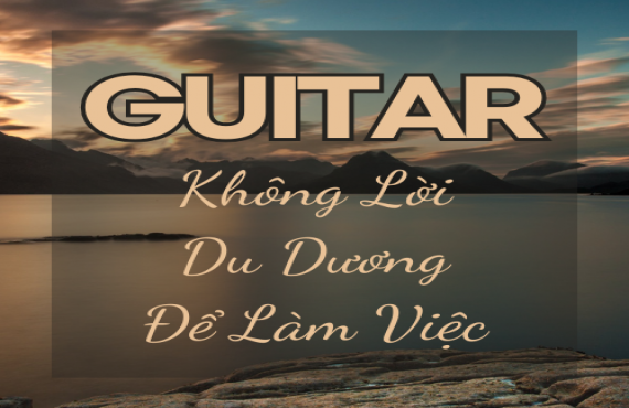 Playlist Spotify "Guitar Không Lời Du Dương Để Làm Việc" – Tập trung với âm nhạc nhẹ nhàng