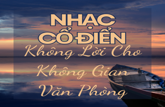 Playlist "Nhạc Cổ Điển Không Lời Cho Không Gian Văn Phòng" – Tập Trung & Thư Giãn