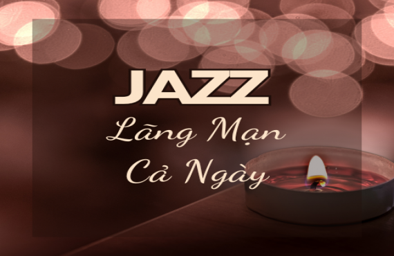 Playlist Spotify "Jazz Lãng Mạn Cả Ngày" – Âm nhạc ngọt ngào cho những khoảnh khắc yêu thương