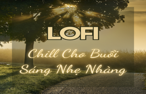 Playlist Spotify "Lo-Fi Chill Cho Buổi Sáng Nhẹ Nhàng" – Âm nhạc thư giãn cho ngày mới