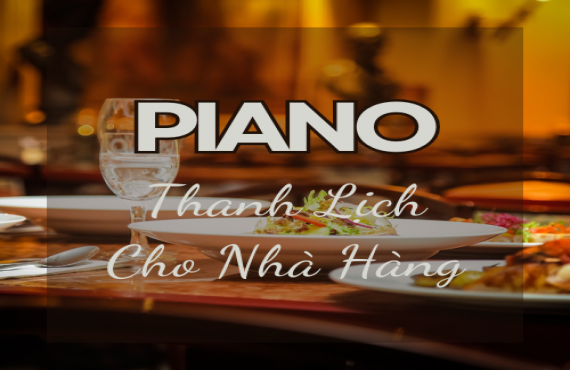 Playlist Spotify "Piano Thanh Lịch Cho Nhà Hàng" – Âm nhạc nhẹ nhàng, sang trọng