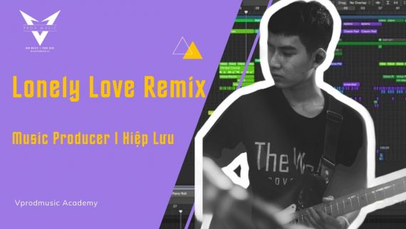 Lonely Love Remix - Music Producer I Hiệp Lưu #22